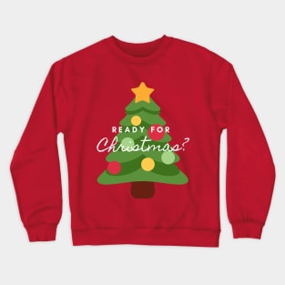 Ready for Christmas? Crewneck Sweatshirt